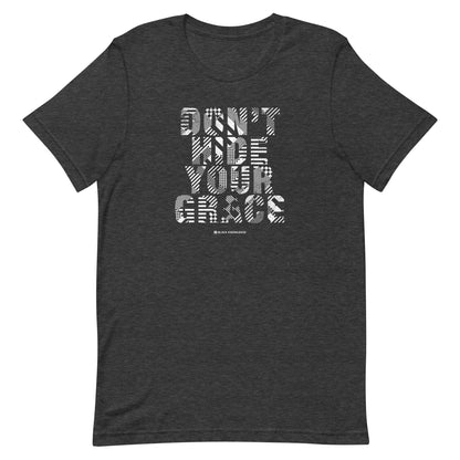 Don’t Hide Your Grace Tee