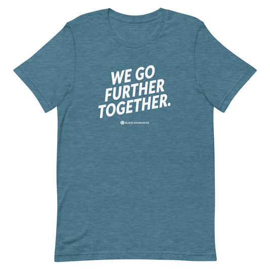 We Go Further Together Tee Unisex Tee