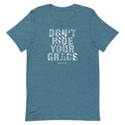 Don’t Hide Your Grace Tee